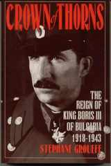 9781568331140-1568331142-Crown of Thorns: The Reign of King Boris III of Bulgaria, 1918-1943