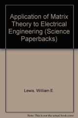 9780412201400-0412201402-Application of Matrix Theory to Electrical Engineering (Science Paperbacks)