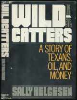 9780385146371-038514637X-Wildcatters: A Story of Texans, Oil, and Money