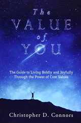 9780999507001-0999507001-The Value of You: The Guide to Living Boldly and Joyfully Through the Power of Core Values