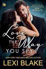 9781942297871-1942297874-Love the Way You Spy (Masters and Mercenaries: New Recruits)