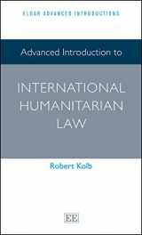 9781783477517-1783477512-Advanced Introduction to International Humanitarian Law (Elgar Advanced Introductions series)