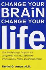 9780812929973-0812929977-Change Your Brain, Change Your Life: The Breakthrough Program for Conquering Anxiety, Depression, Obsessiveness, Anger, and Impulsiveness