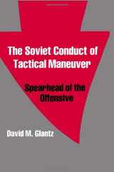 9780714633732-0714633739-The Soviet Conduct of Tactical Maneuver: Spearhead of the Offensive (Soviet (Russian) Military Theory and Practice)
