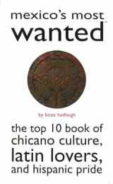 9781597971492-1597971499-Mexico's Most Wanted: The Top 10 Book of Chicano Culture, Latin Lovers, and Hispanic Pride