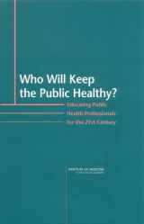 9780309085427-030908542X-Who Will Keep the Public Healthy?: Educating Public Health Professionals for the 21st Century