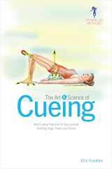 9781942798033-1942798032-The Art & Science of Cueing: Best Cueing Practices for Successfully Teaching Yoga, Pilates and Dance