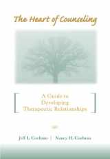 9780534625771-0534625770-The Heart Of Counseling: A Guide To Developing Therapeutic Relationships