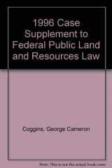 9781566624015-1566624010-1996 Case Supplement to Federal Public Land and Resources Law