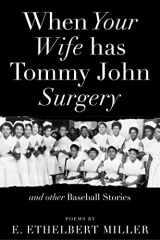 9781947951365-194795136X-When Your Wife Has Tommy John Surgery and Other Baseball Stories: Poems