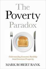 9780190212636-0190212632-The Poverty Paradox: Understanding Economic Hardship Amid American Prosperity