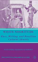 9781403975959-1403975957-White Negritude: Race, Writing, and Brazilian Cultural Identity (New Directions in Latino American Cultures)