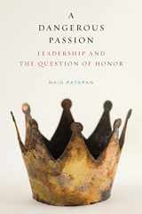 9781438482804-1438482809-A Dangerous Passion: Leadership and the Question of Honor