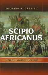 9781597972055-1597972053-Scipio Africanus: Rome's Greatest General