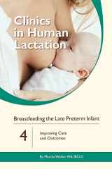9781939807618-1939807611-Breastfeeding the Late Preterm Infant: Improving Care and Outcomes (Clinics In Human Lactation)