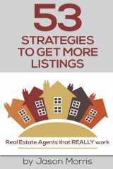 9781540577313-1540577317-53 Strategies to get more Listings: Real Estate Agents that REALLY work