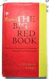 9780061905827-0061905828-Rumi: The Big Red Book: The Great Masterpiece Celebrating Mystical Love and Friendship