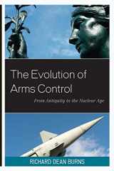 9781442223790-1442223790-The Evolution of Arms Control: From Antiquity to the Nuclear Age (Weapons of Mass Destruction and Emerging Technologies)