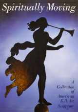 9780810963658-0810963655-Spiritually Moving: A Collection of American Folk Art Sculpture