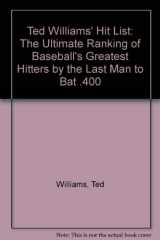 9780773757158-0773757155-Ted Williams' Hit List: The Ultimate Ranking of Baseball's Greatest Hitters by t