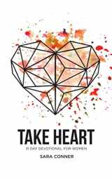 9780999602720-0999602721-Take Heart: 31 Day Devotional For Women
