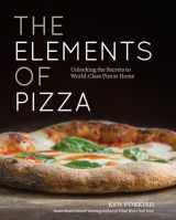 9781607748380-160774838X-The Elements of Pizza: Unlocking the Secrets to World-Class Pies at Home [A Cookbook]