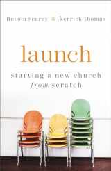 9780801072895-0801072891-Launch: Starting a New Church from Scratch