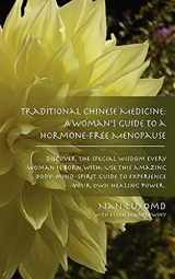 9780984550807-0984550801-Traditional Chinese Medicine: A Woman's Guide to a Hormone-Free Menopause