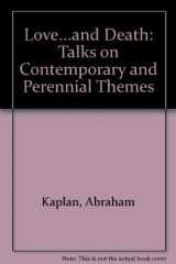 9780472504657-0472504657-Love ... and death;: Talks on contemporary and perennial themes