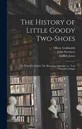9781017697575-1017697574-The History of Little Goody Two-Shoes: To Which is Added, The Rhyming Alphabet, or, Tom Thumb's Delight