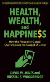 9780825445071-0825445078-Health, Wealth, and Happiness: How the Prosperity Gospel Overshadows the Gospel of Christ