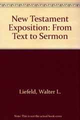 9780310459101-0310459109-New Testament Exposition: From Text to Sermon