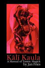 9781905297375-1905297378-Kali Kaula: A Manual of Tantric Magick