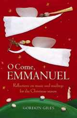 9781841013909-1841013900-O COME, EMMANUEL reflections on music and readings for Advent and Christmas