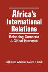 9781626377349-1626377340-Africa's International Relations: Balancing Domestic and Global Interests