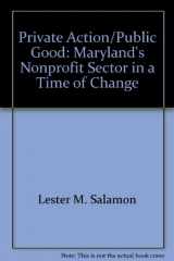 9780966011302-0966011309-Private action/public good: Maryland's nonprofit sector in a time of change