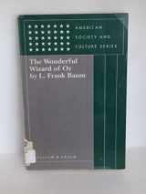 9780534147365-0534147364-The Wonderful Wizard of Oz (American Society and Culture Series)