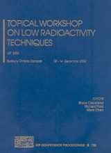 9780735402744-0735402744-Topical Workshop on Low Radioactivity Techniques: LRT 2004 (AIP Conference Proceedings, 785)