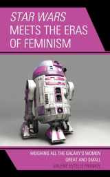 9781498583862-1498583865-Star Wars Meets the Eras of Feminism: Weighing All the Galaxy’s Women Great and Small