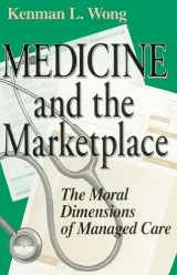 9780268034559-0268034559-Medicine and the Marketplace: The Moral Dimensions of Managed Care