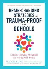 9781623173265-1623173264-Brain-Changing Strategies to Trauma-Proof Our Schools: A Heart-Centered Movement for Wiring Well-Being