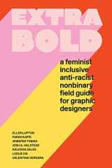 9781616899189-1616899182-Extra Bold: A Feminist, Inclusive, Anti-racist, Nonbinary Field Guide for Graphic Designers