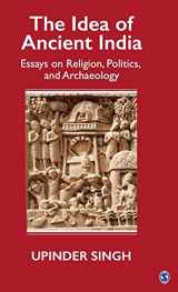 9789351506461-9351506460-The Idea of Ancient India: Essays on Religion, Politics, and Archaeology