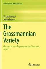 9781493956081-1493956086-The Grassmannian Variety: Geometric and Representation-Theoretic Aspects (Developments in Mathematics, 42)
