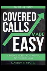 9781520678849-1520678843-Covered Calls Made Easy: Generate Monthly Cash Flow by Selling Options