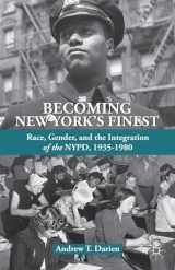 9781137321930-1137321938-Becoming New York's Finest: Race, Gender, and the Integration of the NYPD, 1935-1980