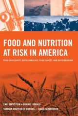 9780763754082-0763754080-Food and Nutrition at Risk in America: Food Insecurity, Biotechnology, Food Safety and Bioterrorism: Food Insecurity, Biotechnology, Food Safety and Bioterrorism