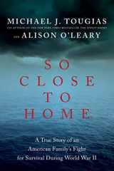 9781681771304-1681771306-So Close to Home: A True Story of an American Family's Fight for Survival During World War II