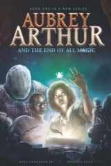 9781973509691-1973509695-Aubrey Arthur and the End of All Magic