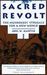 9780807054031-0807054038-Sacred Revolt: The Muskogees' Struggle for a New World